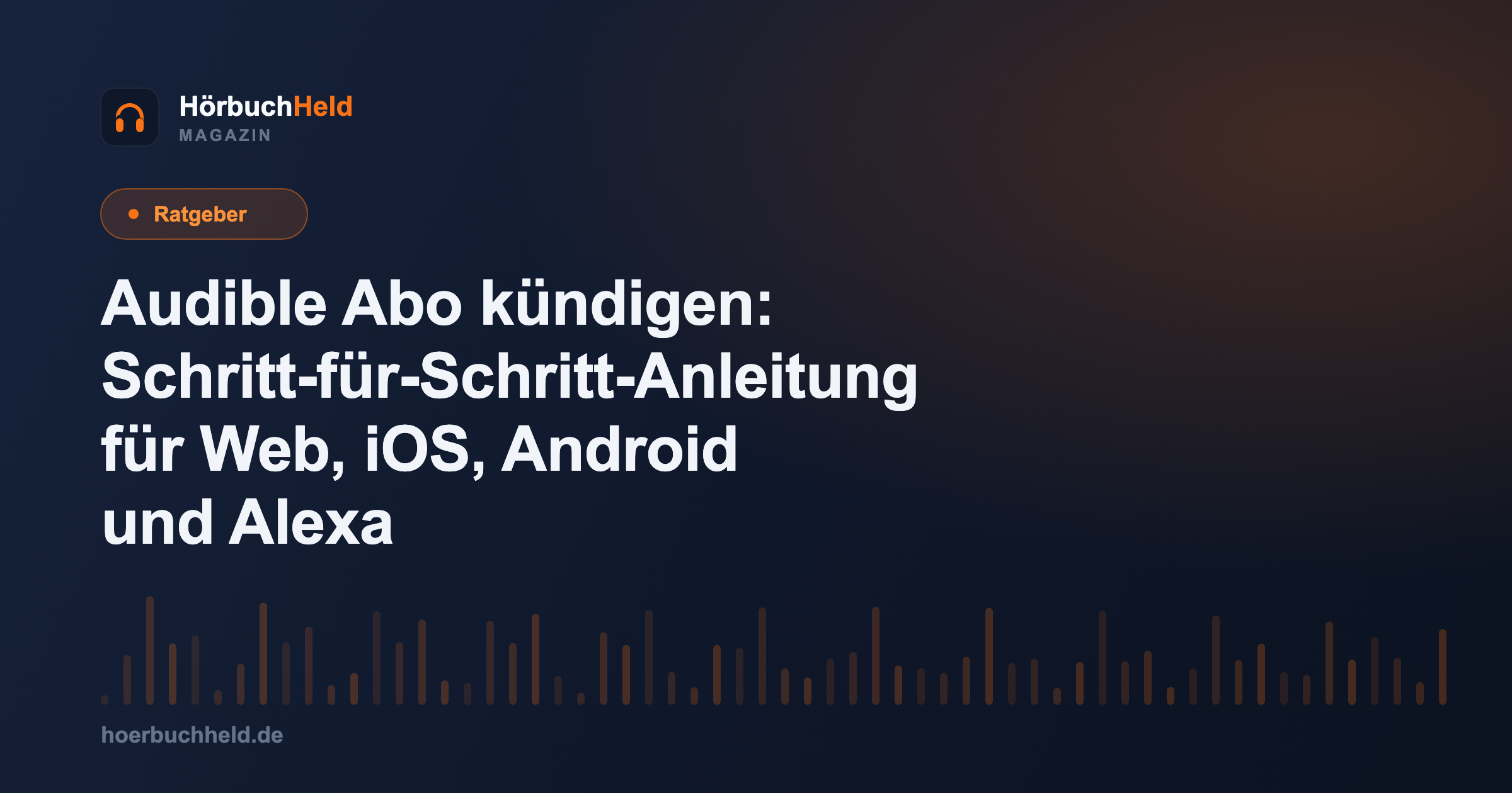 Audible Abo kündigen: Schritt-für-Schritt-Anleitung für Web, iOS, Android und Alexa