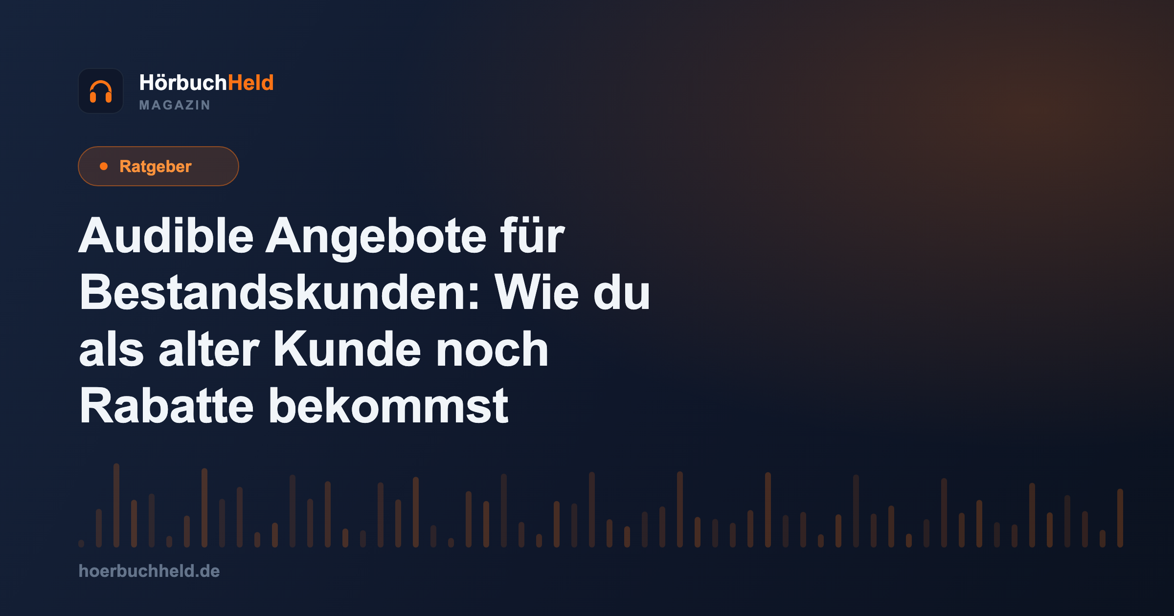 Audible Angebote für Bestandskunden: Wie du als alter Kunde noch Rabatte bekommst