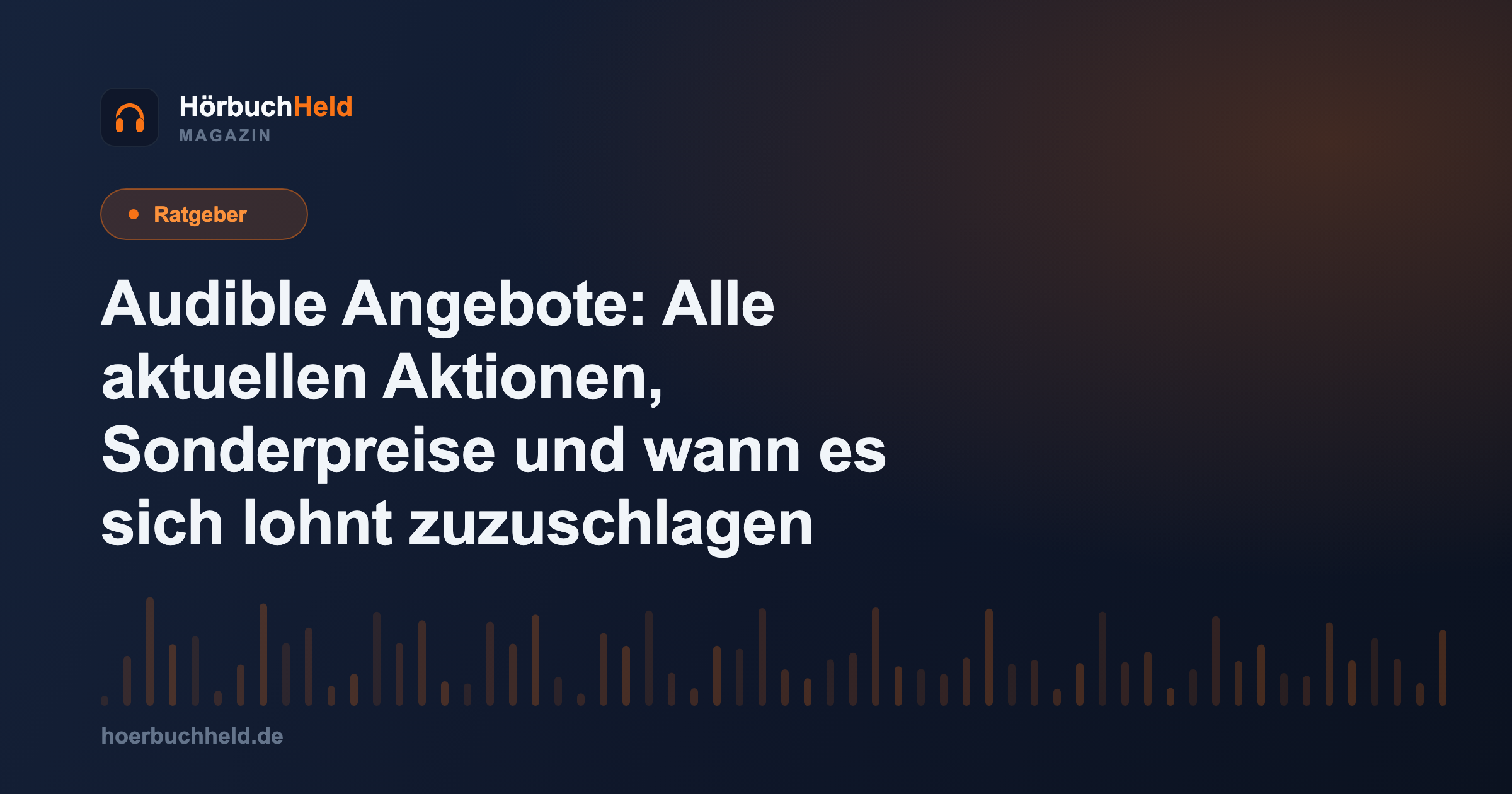 Audible Angebote: Alle aktuellen Aktionen, Sonderpreise und wann es sich lohnt zuzuschlagen