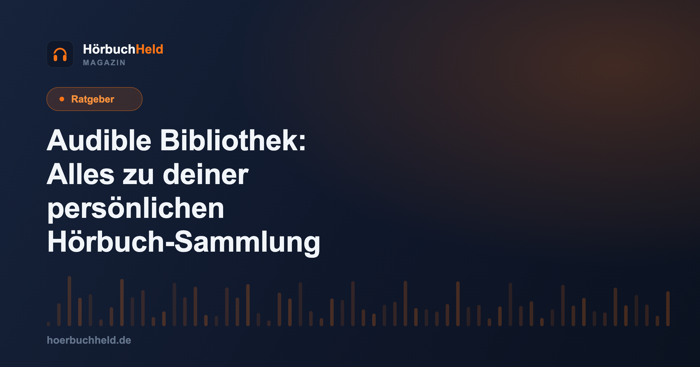 Audible Bibliothek: Alles zu deiner persönlichen Hörbuch-Sammlung