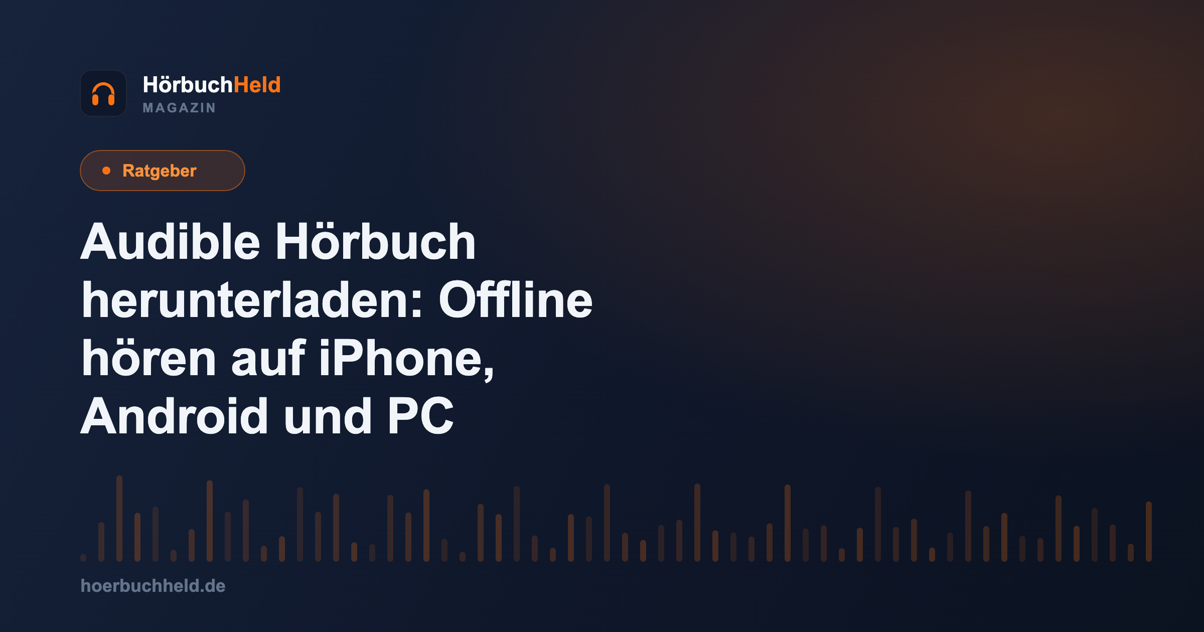 Audible Hörbuch herunterladen: Offline hören auf iPhone, Android und PC