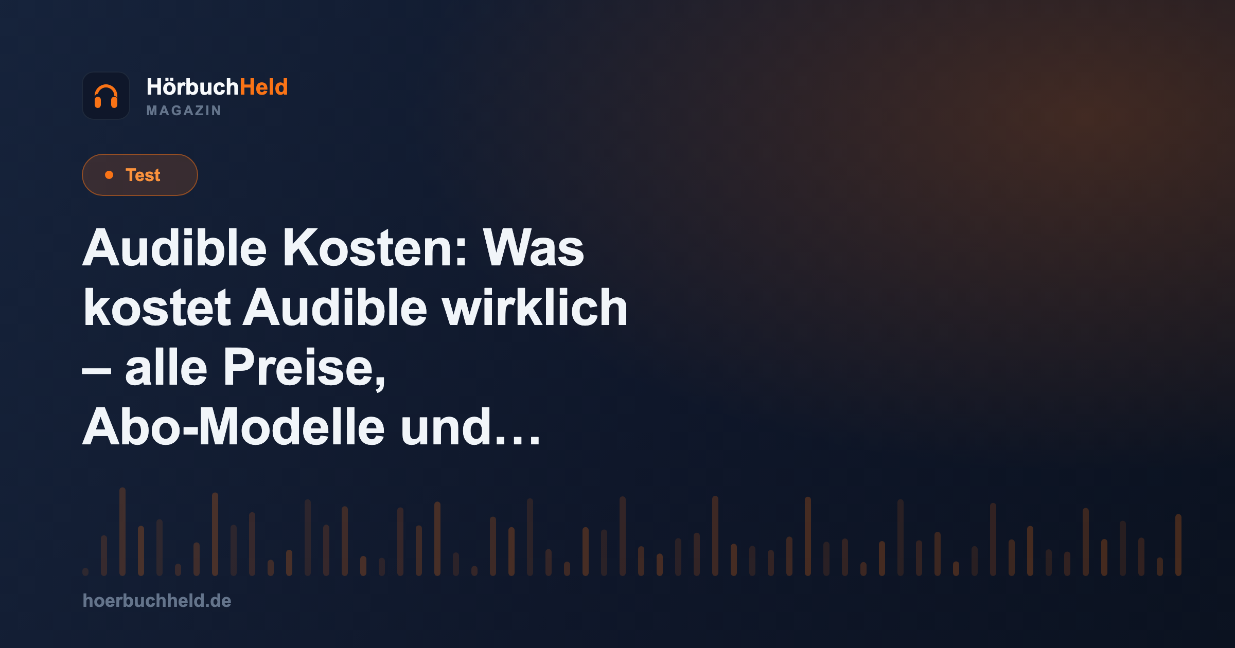 Audible Kosten: Was kostet Audible wirklich – alle Preise, Abo-Modelle und versteckte Kosten