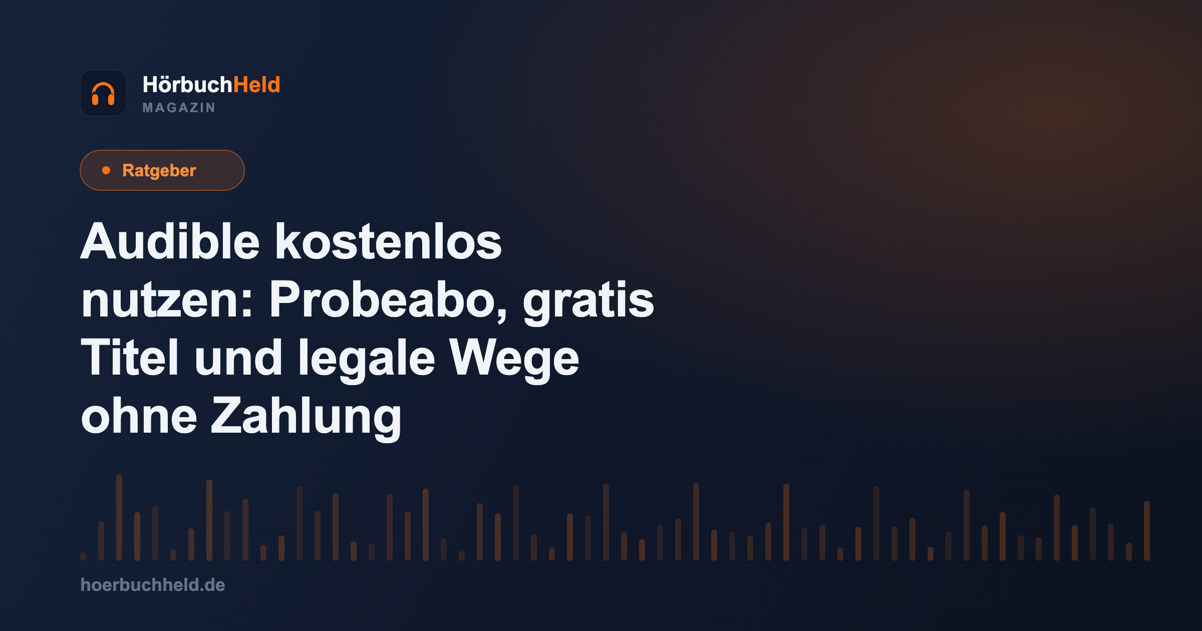 Audible kostenlos nutzen: Probeabo, gratis Titel und legale Wege ohne Zahlung