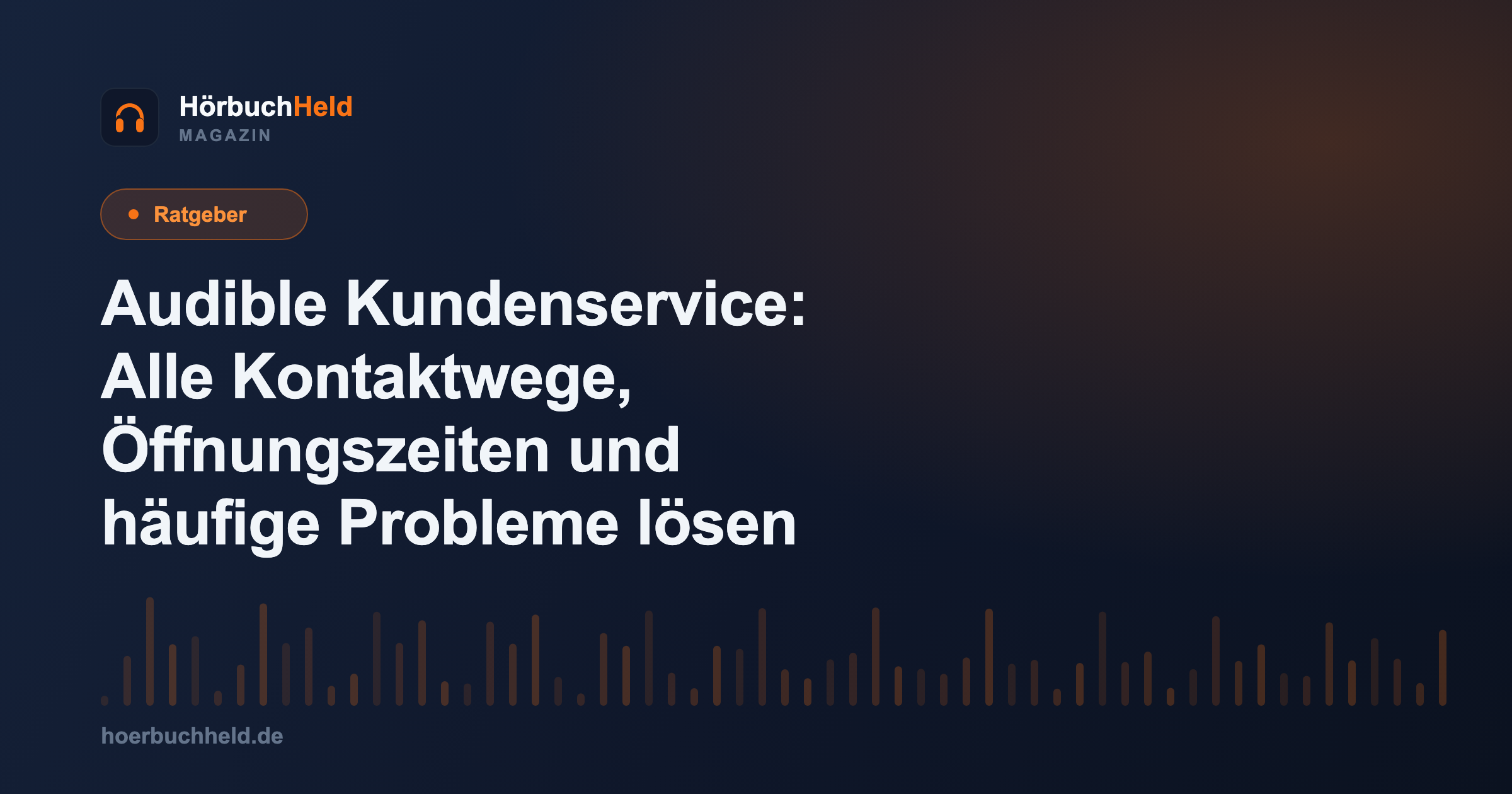 Audible Kundenservice: Alle Kontaktwege, Öffnungszeiten und häufige Probleme lösen