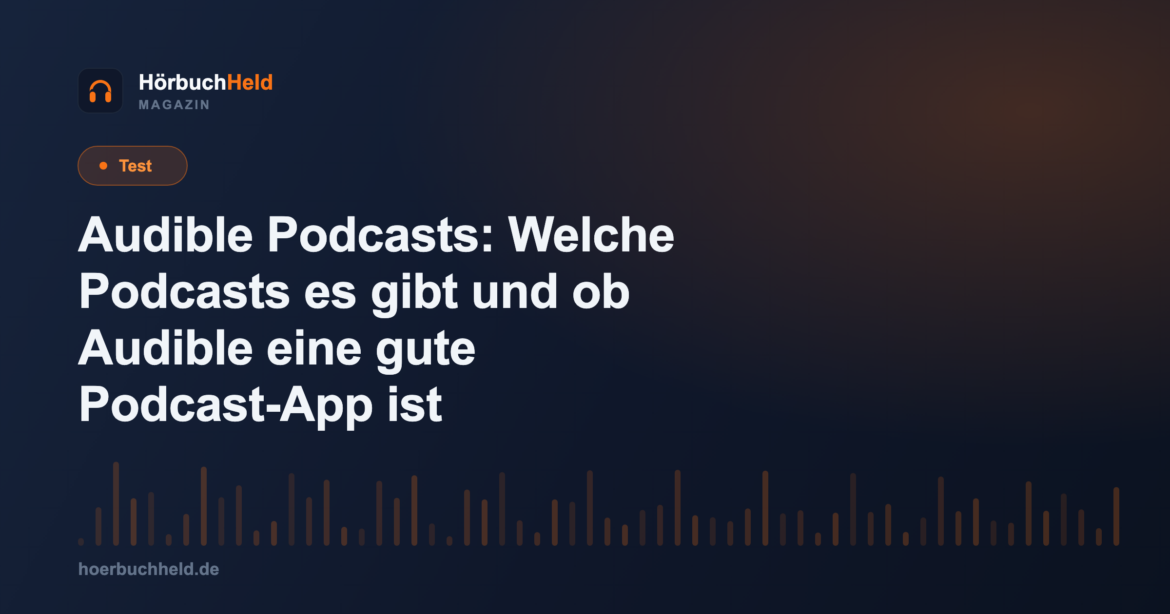 Audible Podcasts: Welche Podcasts es gibt und ob Audible eine gute Podcast-App ist