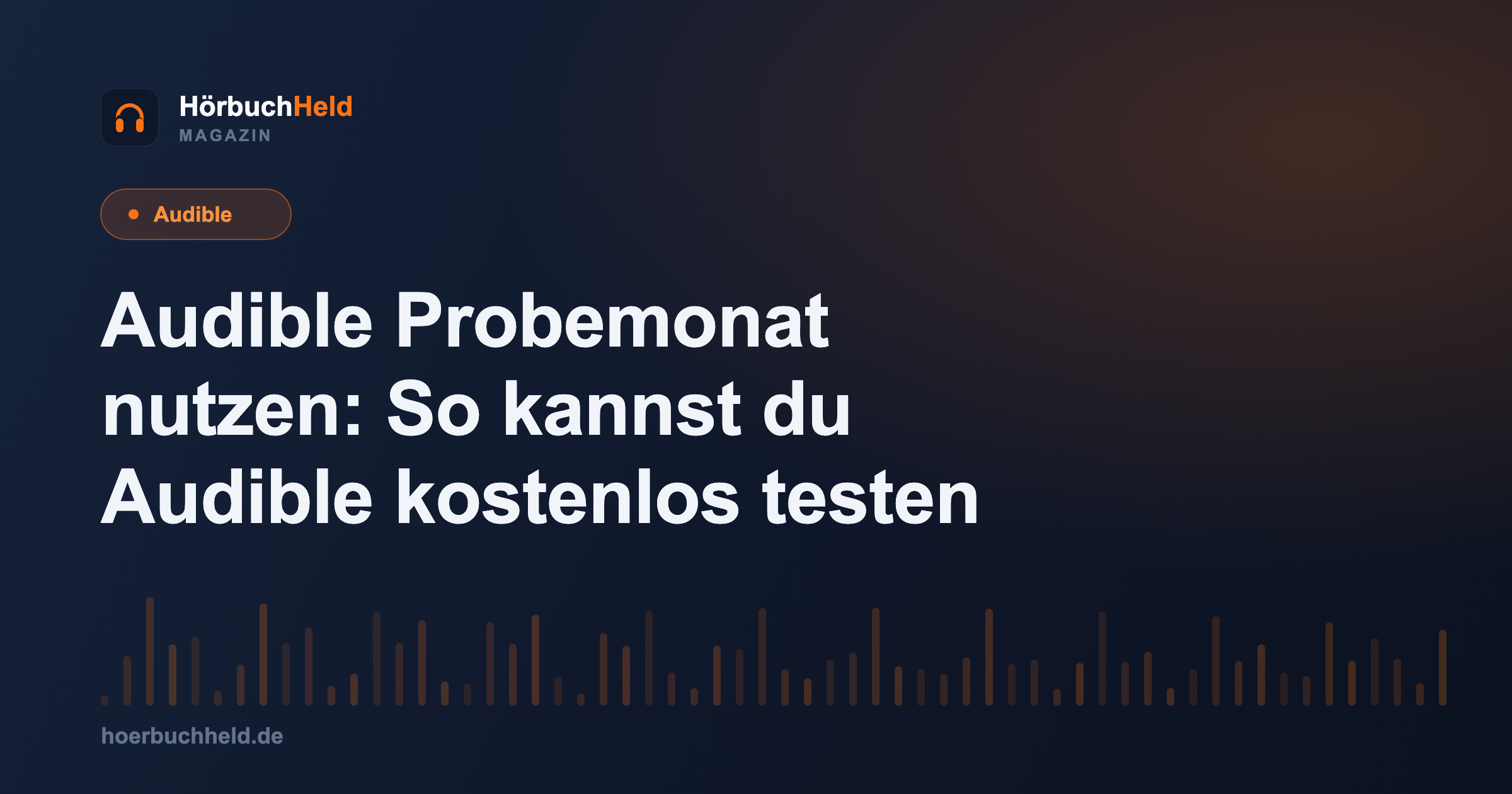 Audible Probemonat nutzen: So kannst du Audible kostenlos testen