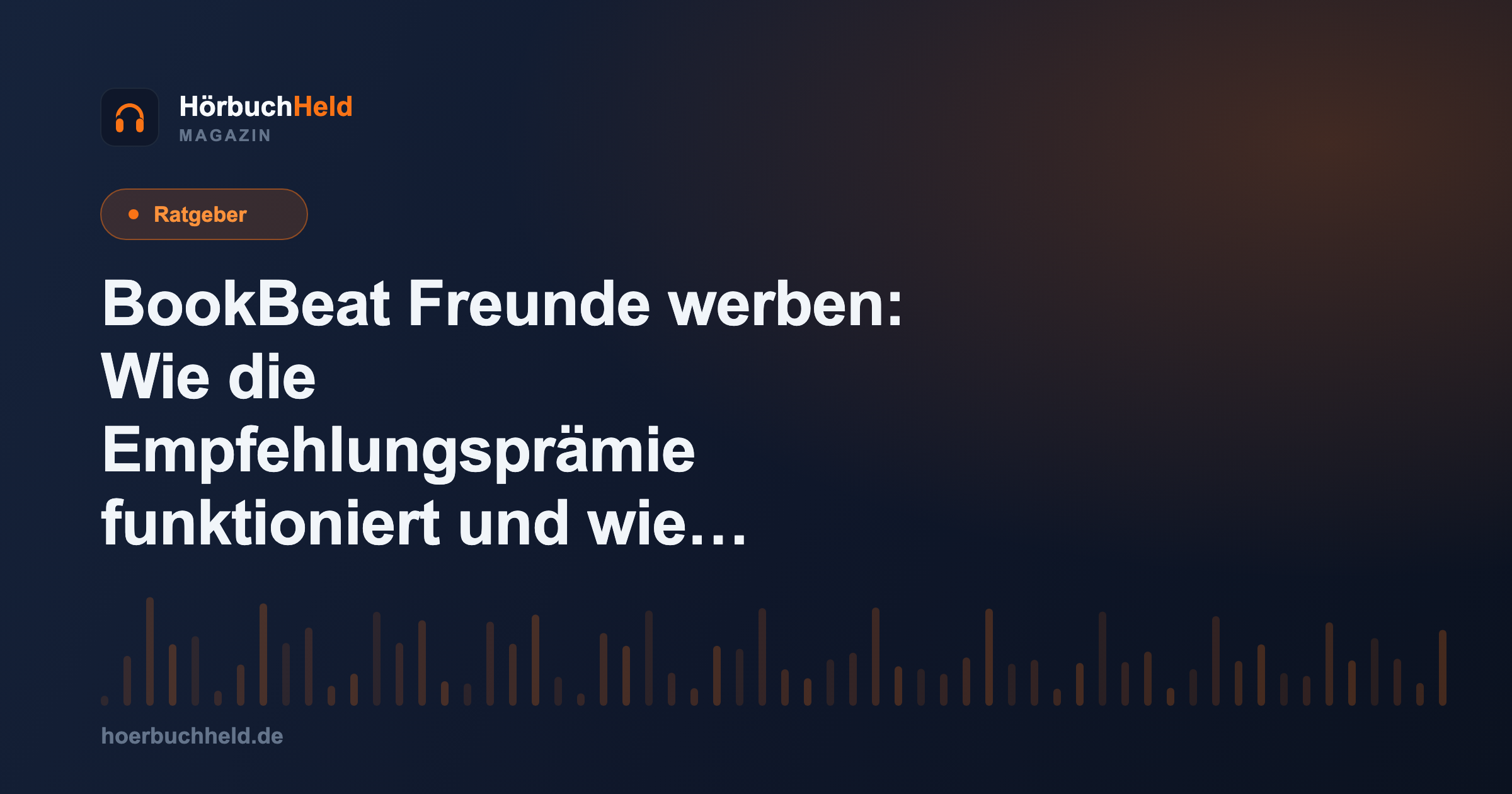 BookBeat Freunde werben: Wie die Empfehlungsprämie funktioniert und wie viel du sparst