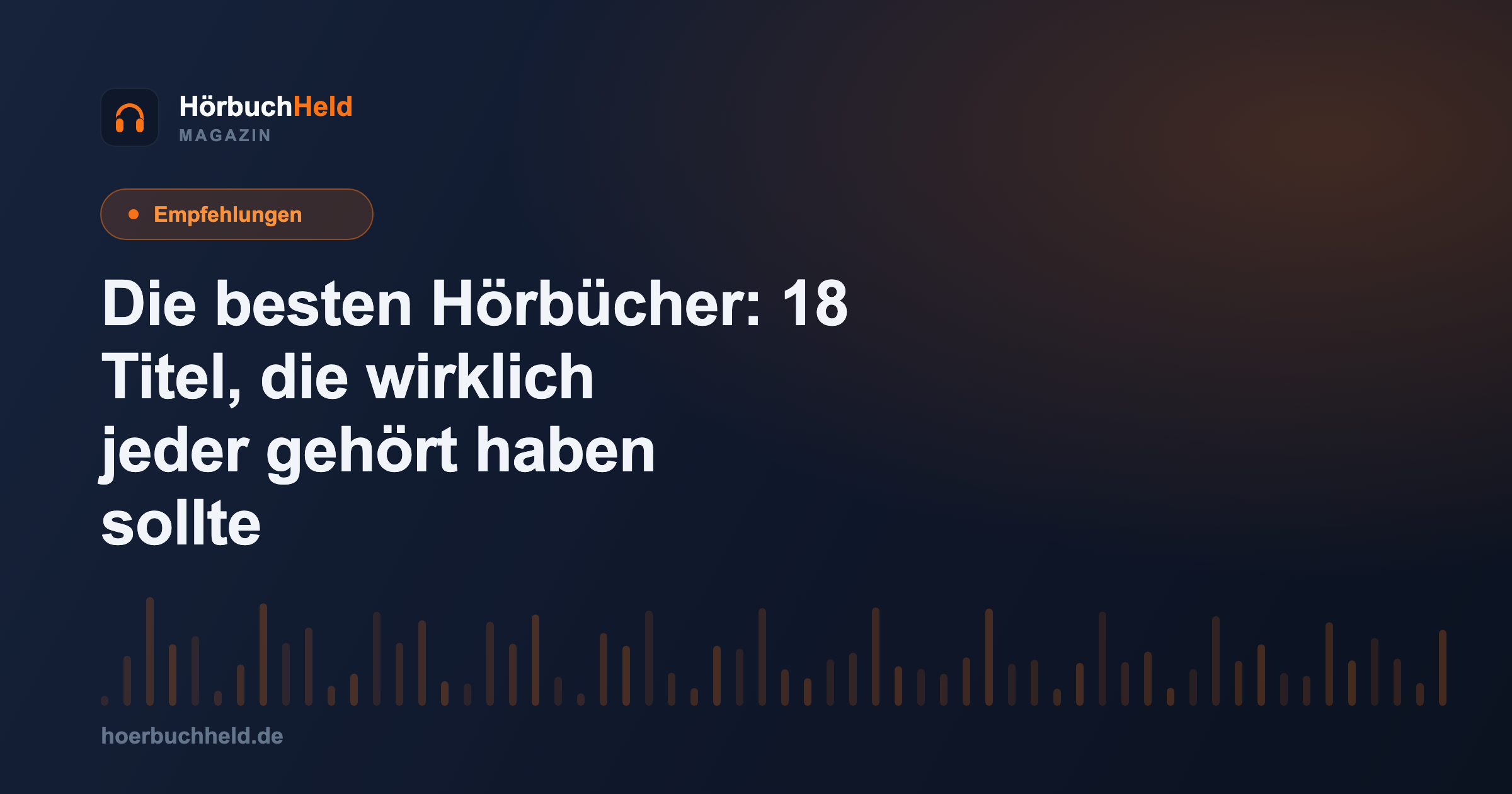 Die besten Hörbücher: 18 Titel, die wirklich jeder gehört haben sollte