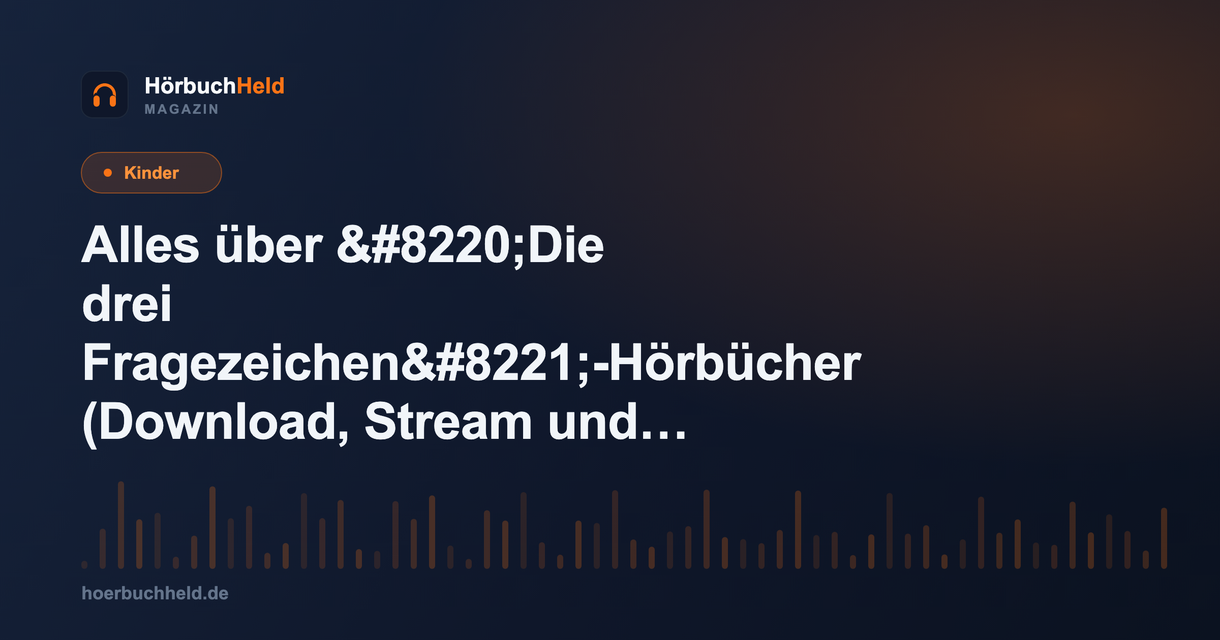 Alles über &#8220;Die drei Fragezeichen&#8221;-Hörbücher (Download, Stream und mehr)