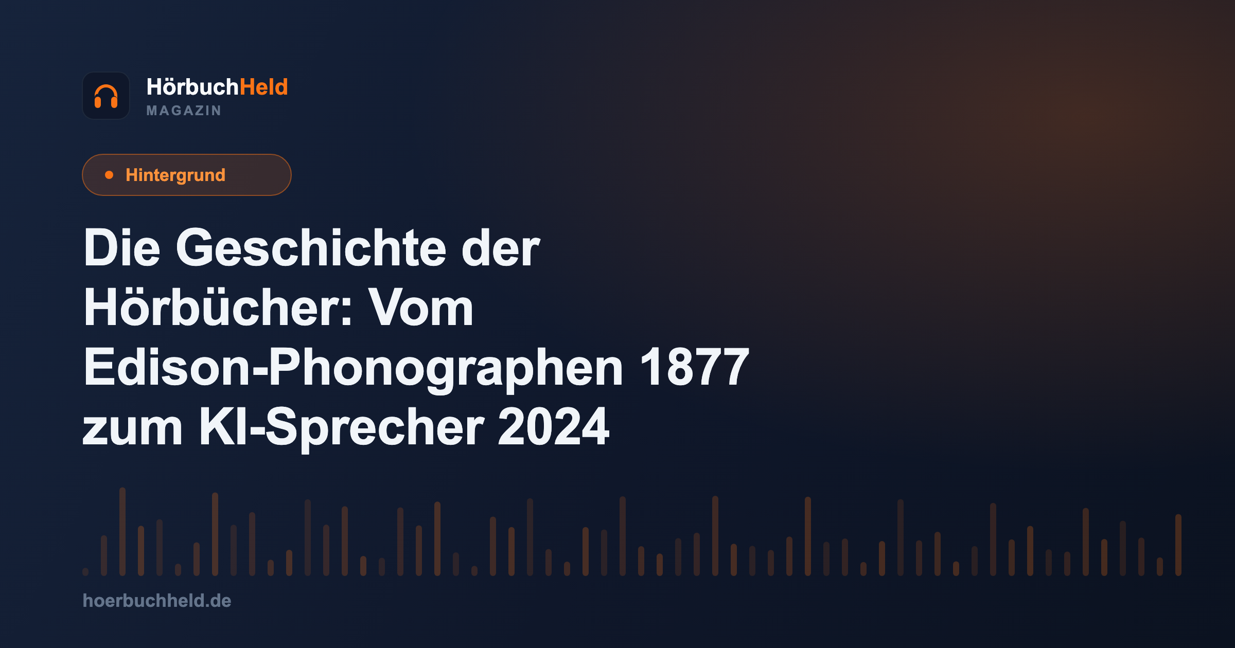 Die Geschichte der Hörbücher: Vom Edison-Phonographen 1877 zum KI-Sprecher 2024