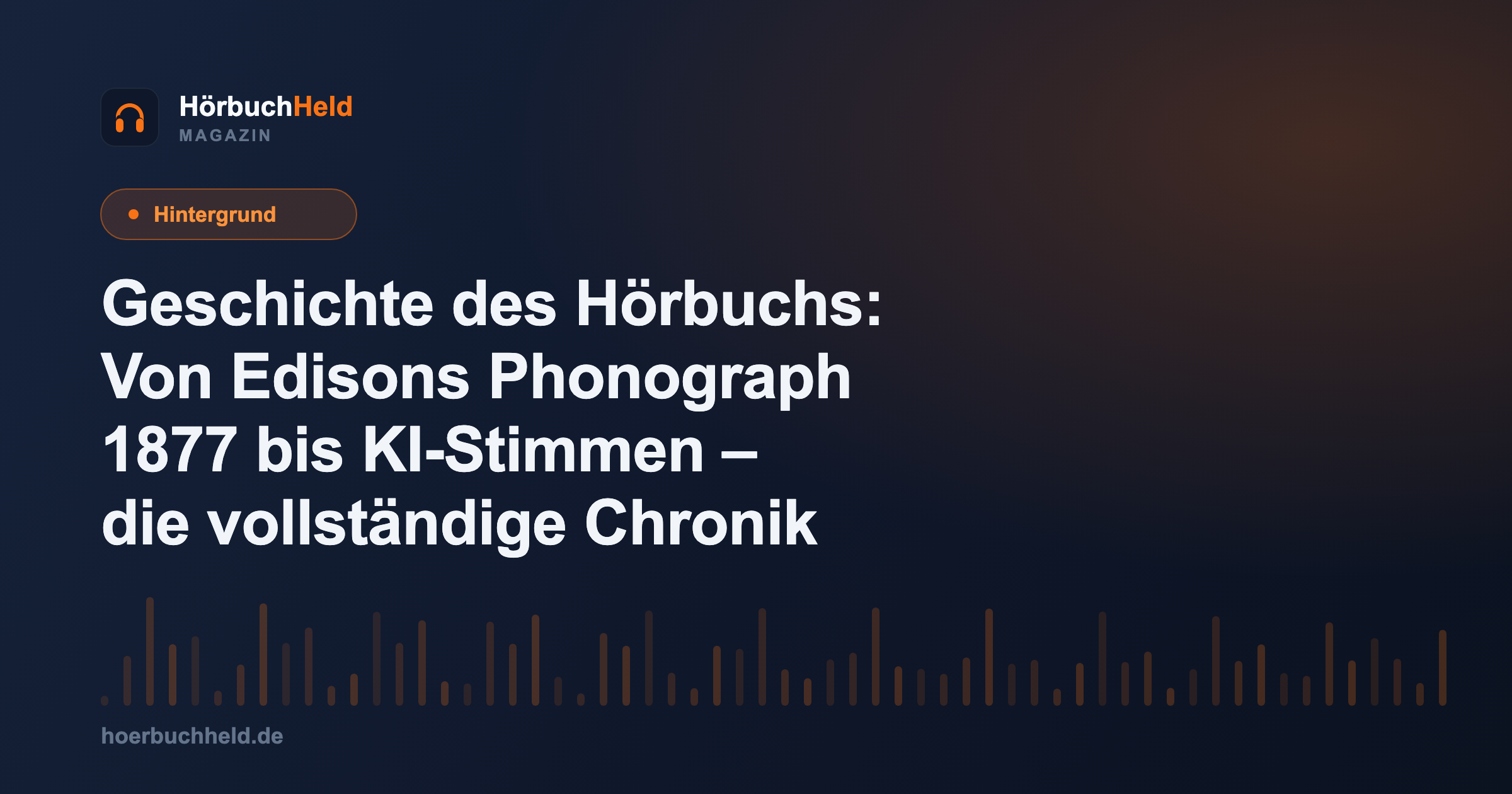 Geschichte des Hörbuchs: Von Edisons Phonograph 1877 bis KI-Stimmen – die vollständige Chronik