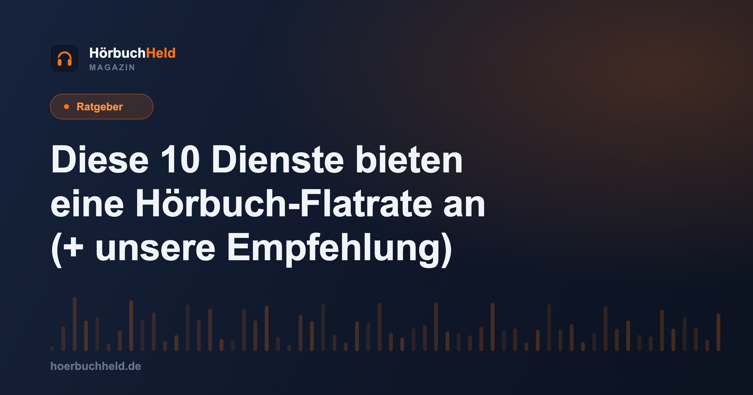 Diese 10 Dienste bieten eine Hörbuch-Flatrate an (+ unsere Empfehlung)