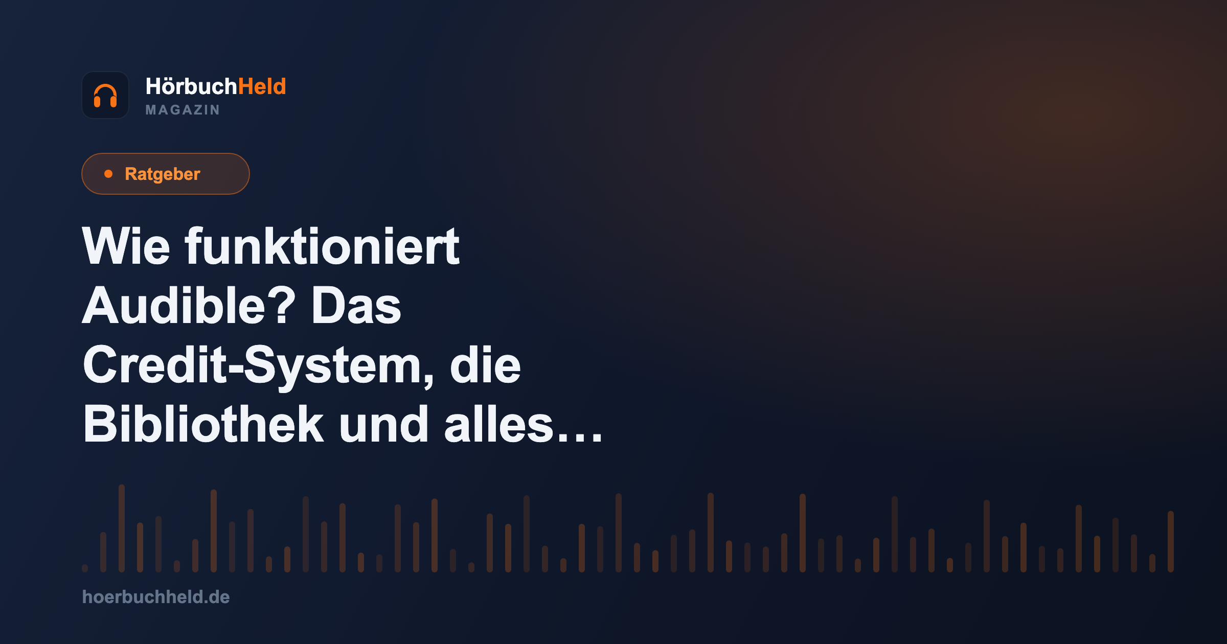 Wie funktioniert Audible? Das Credit-System, die Bibliothek und alles Wichtige erklärt